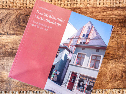 Das Stralsunder Museumshaus – Ein Krämerhaus im Wandel der Zeit